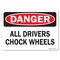 Signmission OSHA Danger, 5" Width, Decal, 5" W, 7" L, Landscape, All Drivers Chock Wheels OS-DS-D-57-L-19265 - alternate 1